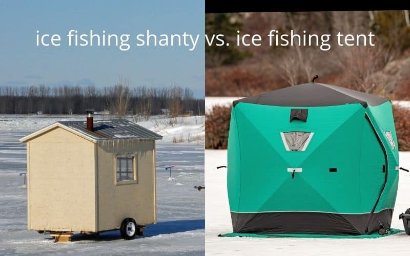 ice fishing shanty vs. ice fishing tent